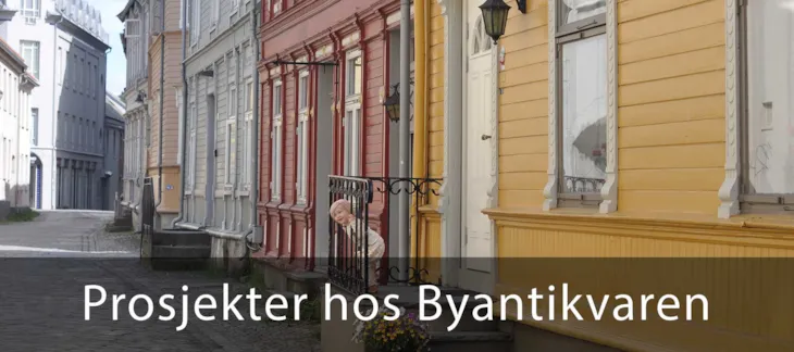 Til posjekter hos Byantikvaren